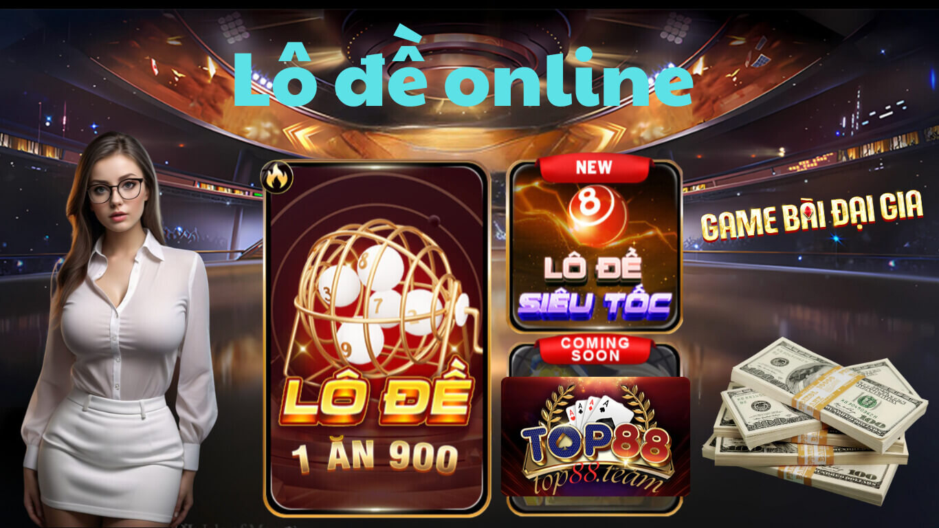 Trải Nghiệm Chơi Lô Đề Online Đỉnh Cao Tại Top88 1 Trải Nghiệm Chơi Lô Đề Online Đỉnh Cao Tại Top88