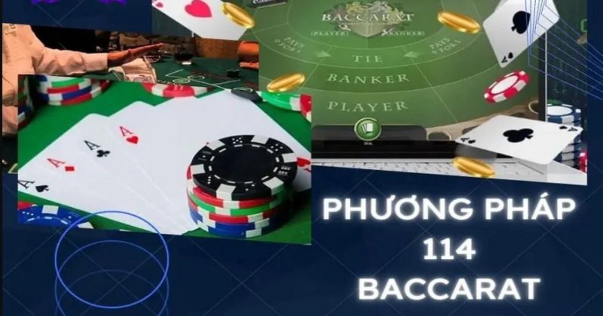 Phương pháp 114 Baccarat – Chiến thuật chơi hiệu quả được nhiều cao thủ áp dụng
